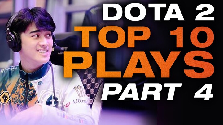 Dota 2 - Top 10 Plays Part 4