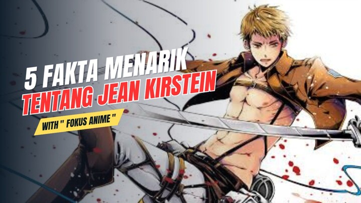 5 Fakta Menarik Tentang JEAN KIRSTEIN | Attack On Titan 🔥