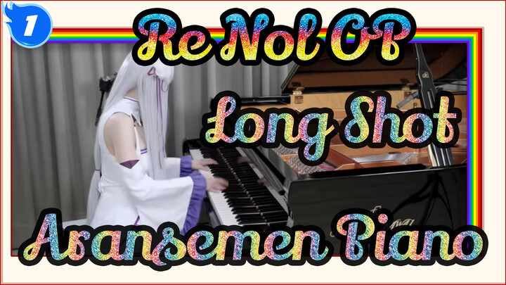 [Re:Zero Season 2] OP 2 Long Shot - Aransemen Piano_1