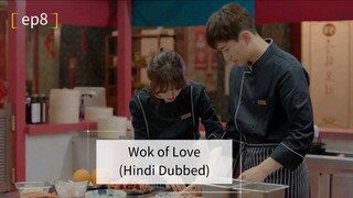 Wok of Love ep8 (Hindi Dubbed) | Complete Drama