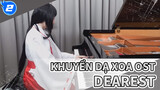 Khuyển Dạ Xoa OST / Dearest - Hamasaki Ayumi (Piano Cover) / Bài hát của Kikyo_2