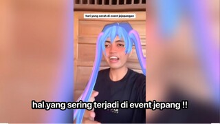 hal yang sering terjadi di event jejepangan part 2