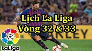 Lịch Thi Đấu Vòng 32 & 33 Giải Bóng Đá VĐQG Tây Ban Nha - La Liga