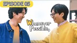 [ENG SUB] Whenever Possible (EP 05)