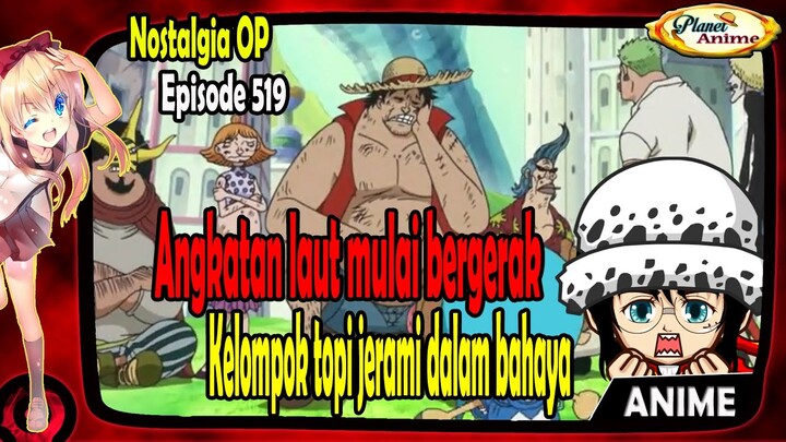 Angkatan laut mulai bergerak, Kelompok Topi jerami dalam bahaya "OP Episode 519"