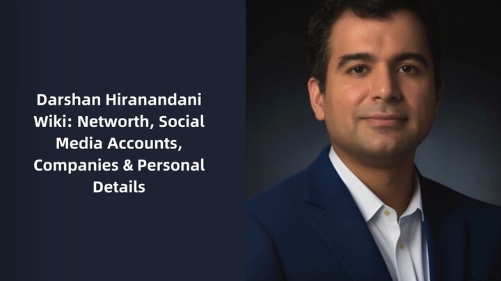 Darshan Hiranandani Wiki: Net worth, Companies & Personal Details