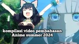Kumpulan video pembahasan untuk anime yang akan tayang di bulan juli/summer 2024.