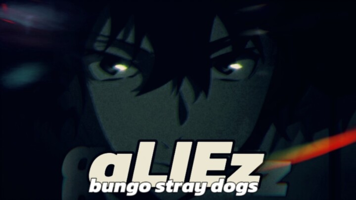 【文豪野犬AMV】aLIEz