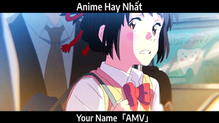 Your Name「AMV」Hay Nhất