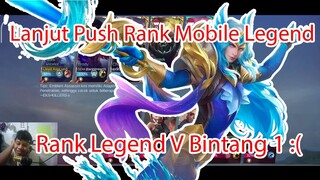 Lanjut Push Rank Mobile Legend - Rank Legend V Bintang 1 :(