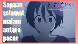 [Tonikaku Kawaii] Cuplikan | Sapaan selamat malam antara pacar