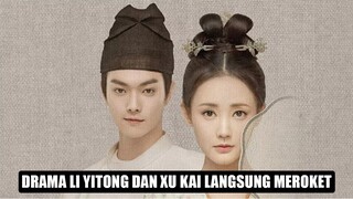 Drama Li Yitong & Xu Kai Kejar Dilraba Dilmurat dan Zhao Lusi 🎥