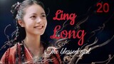 Ling Long [THE BLESSED GIRL] ENG SUB - ep 20