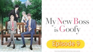 My New Boss Is Goofy Episode 9