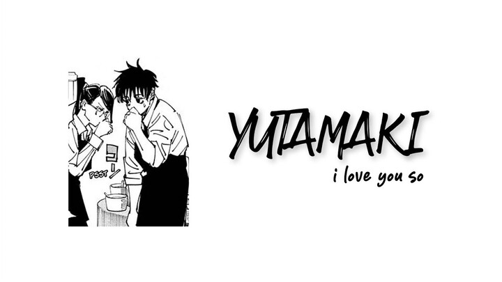 YutaMaki | I Love You So edit