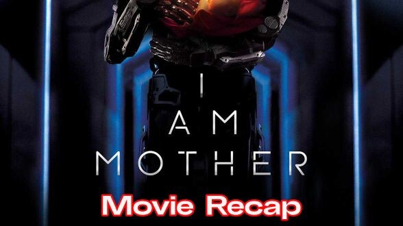 I Am Mother (2019) | Movie Recap
