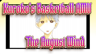 [Kuroko's Basketball Self-drawn AMV] The August Wind / Healing