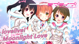 lovelive!|【MAD】Moonlight Love