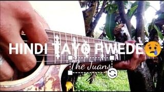 Hindi tayo pwede😢 - The Juans (Guitar Fingerstyle Cover)