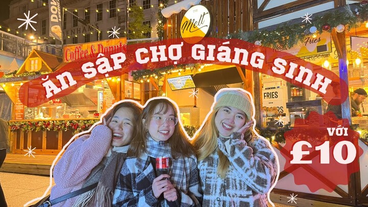 Du Học Anh 🇬🇧 | Ăn sập chợ giáng sinh với £10 | How to eat for £10 at Christmas Market | HeySunnie!