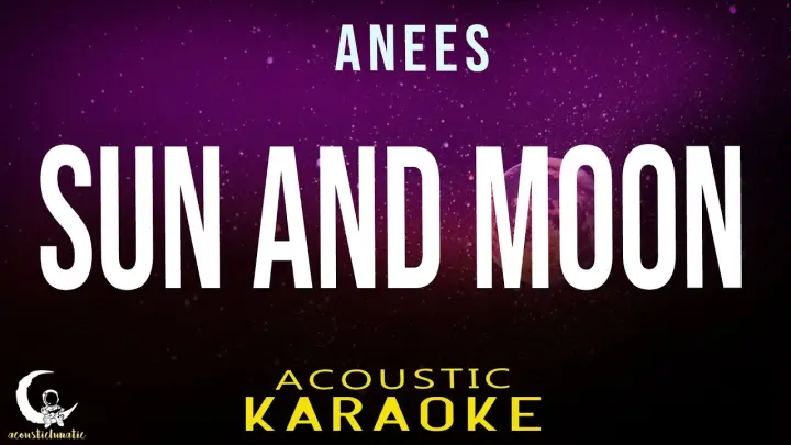 SUN AND MOON - Anees ( Acoustic Karaoke )