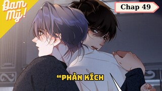 CHAP 49 | Chồng cũ lại muốn tái hợp rồi: Phản Kích? - Review Đam Mỹ