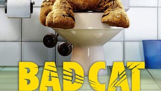 BAD CAT THE MOVIE