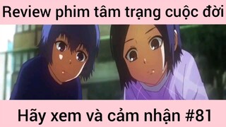 Review phim tâm trạng cuộc đời hãy xem và cảm nhận #81