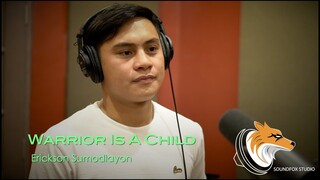 Warrior Is A Child | Erickson Sumodlayon