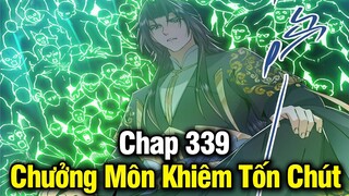 Chưởng Môn Khiêm Tốn Chút Chap 339 | Review Phim Truyện Tranh Hay | Lệ Phi Vũ