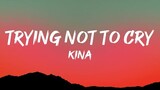 Kina - Trying Not To Cry (Lyrics) ft. Cavetown
