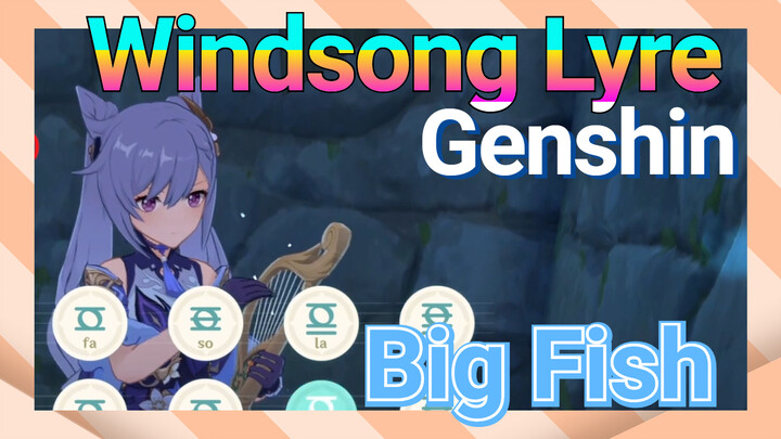 [Genshin, Windsong Lyre] "Big Fish"