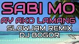 Sabi Mo Ay Ako Lamang (SLOWJAM REMIX) - Men Oppose Ft. DJ BOGOR REMIX