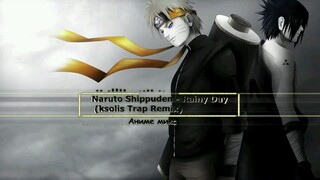 Naruto Shipuden Rainy Day (ksolis Trap Remix)