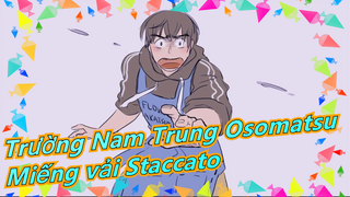 [Trường Nam Trung Osomatsu/Vẽ tay MAD] Miếng vải Staccato