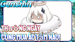 [Genshin, Thường Ngày] Cùng Mua Áo Tắm Nào!