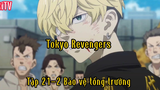 Tokyo Revengers_Tập 21 P2 Bảo vệ tổng trưởng