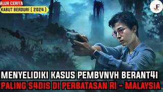 KASUS PEMBUNUHAN BERANTAI DI PERBATASAN INDONESIA & MALAYSIA | Alur Cerita Film Kabut Berduri 2024