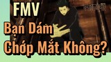 [Chú Thuật Hồi Chiến] FMV |Bạn Dám Chớp Mắt Không?