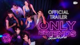 Only Friends Official Trailer