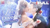 🇨🇳 Love From Divorce (2023) Mini Drama Full Version (Eng Sub)
