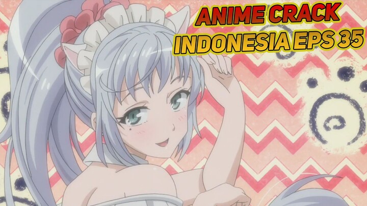 Ini Punya Ku, Mana Punya Mu? 😋 | Anime Crack Indonesia Episode 35