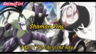 Shaman king_Tập 11 P2 Cái gì thế này