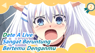 [Date A Live / Emosional] Roh, Aku Sangat Beruntung Bertemu Dengan Kalian_2