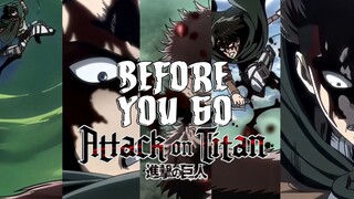 ATTACK ON TITAN - BEFORE YOU GO [AMV EDIT]