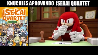 KNUCKLES APROVANDO PERSONAGENS DE ISEKAI QUARTET