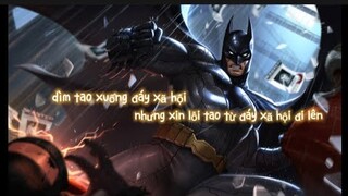 ơ động đất à ? không phải batman từ đáy xã hội đi lên