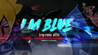 AMV - I'm Blue [Boruto Vs Kawaki]