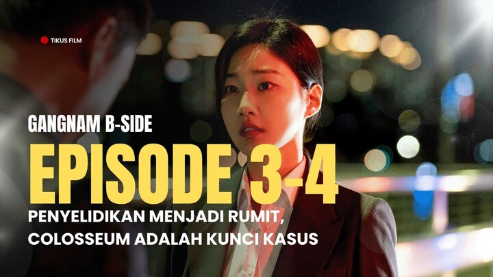 GANGNAM B-SIDE EPISODE 3-4 | INVESTIGASI RUMIT DAN PENEMUAN KUNCI UTAMA KASUS