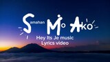 Hey Its Je - Samahan Mo Ako (Lyrics Video)